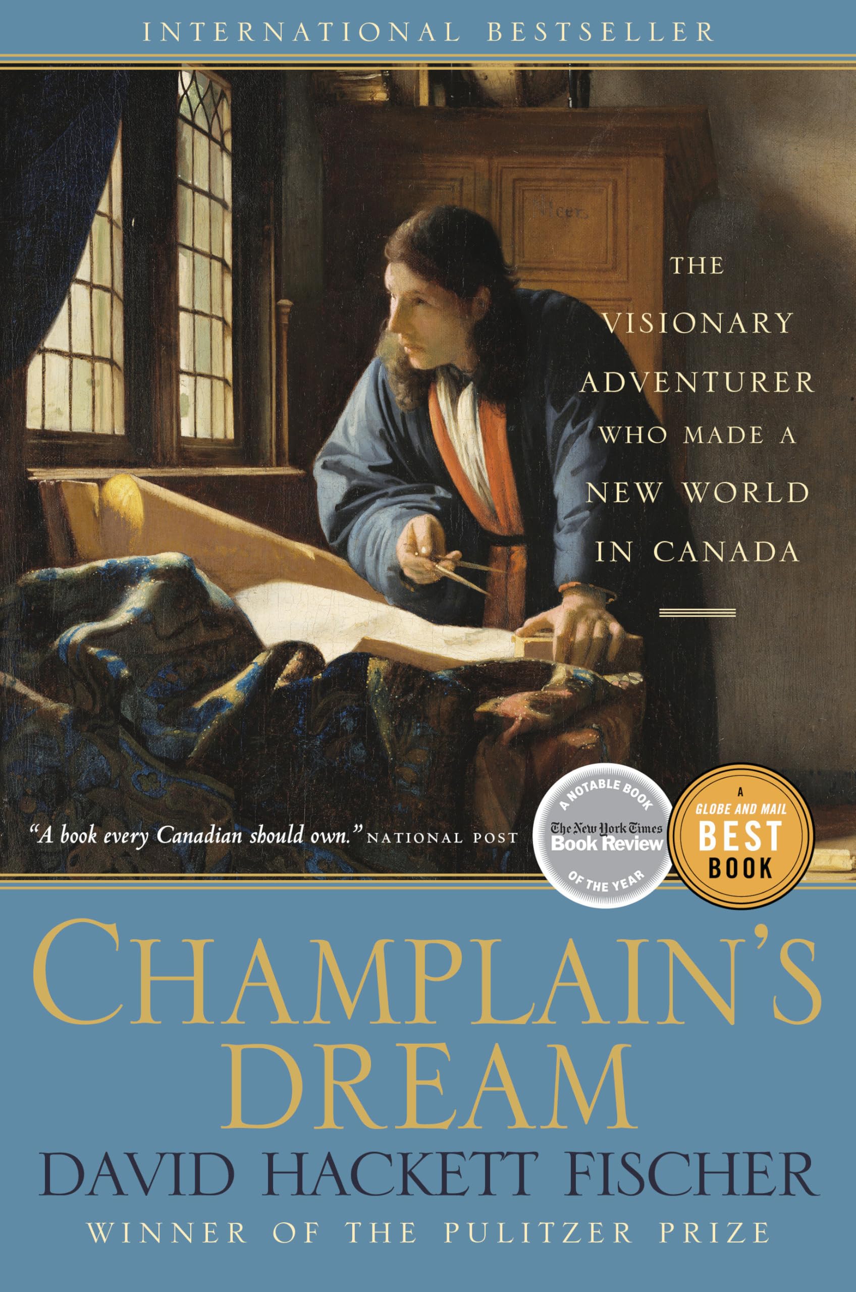 Champlain's Dream: The Visionary Adventurer Who Made a New World